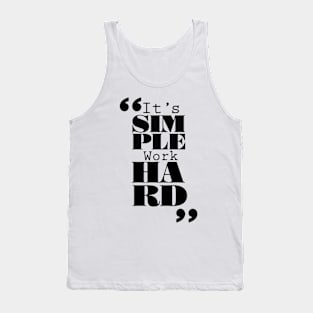 It's Simple: Work Hard Tank Top